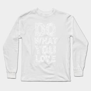 Do what you love Long Sleeve T-Shirt